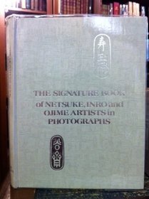 The Signature Book of Netsuke, Inro and Ojime Artists