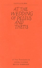 At the Wedding of Peleus and Thetis (Catullus #64), a New Translation