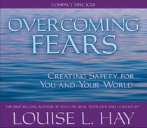 Overcoming Fears: Creating Safety for You and your World