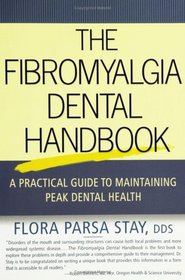 The Fibromyalgia Dental Handbook : A Practical Guide to Maintaining Peak Dental Health
