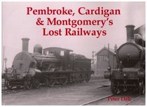 Pembroke, Cardigan and Montgomery's Lost Railways