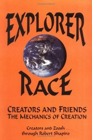Explorer Race -- The Creators and Friends Mechanics of Creation (Explorer Race Series) (Explorer Race Series)