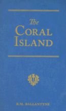 The Coral Island: A Tale of the Pacific Ocean (R. M. Ballantyne Collection)