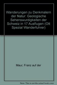Wanderungen zu Denkmalern der Natur: Geologische Sehenswurdigkeiten der Schweiz in 17 Ausflugen (Ott Spezial Wanderfuhrer) (German Edition)