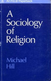 Sociology of Religion (Heinemann studies in sociology)