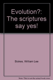 Evolution?: The scriptures say yes!