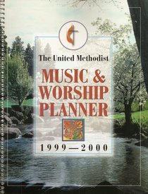 The United Methodist Music & Worship Planner 1999-2000