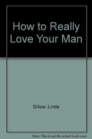 How to Really Love Your Man: A Mother's Letters to Her Daughters