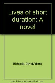 Lives of short duration: A novel