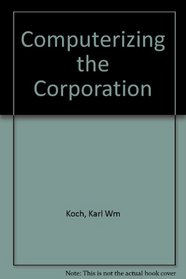 Computerizing the Corporation