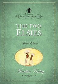 The Two Elsies (The Original Elsie Dinsmore Collection)