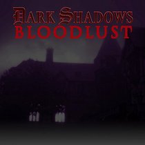 Bloodlust: No. 2, Pt. 7-13 (Dark Shadows)