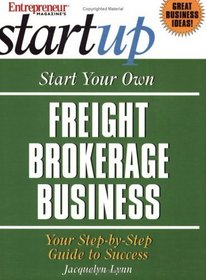 Start Your Own Feight Brokerage Business (Entrepreneur Magazine's Start Up)