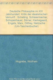 Deutsche Philosophie im XIX. Jahrhundert: Kritik der idealistischen Vernunft : Schelling, Schleiermacher, Schopenhauer, Stirner, Kierkegaard, Engels, Marx, ... (Uni-Taschenbucher) (German Edition)