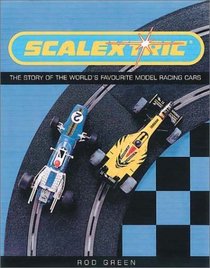 Scalextric: The Story of the World's Favourite Model Racing Cars