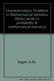 Characterization Problems in Mathematical Statistics (Wiley series in probability & mathematical statistics)