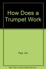 How Does a Trumpet Work