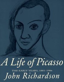 A Life of Picasso, Vol 1: The Early Years, 1881-1906