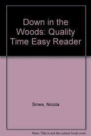 Down in the Woods: Quality Time Easy Reader