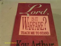 Lord, Is It Warfare?: Teach Me to Stand