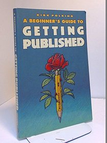 Beginner's Guide to Getting Published: 