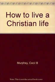 How to live a Christian life