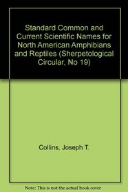 Standard Common and Current Scientific Names for North American Amphibians and Reptiles (Sherpetological Circular, No 19)
