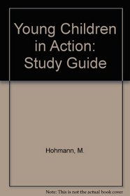 Study Guide to Young Children in Action: Exercises in the Cognitively Oriented Preschool Curriculum