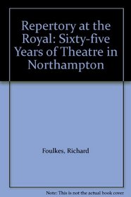 Repertory at the Royal: Sixty-five Years of Theatre in Northampton