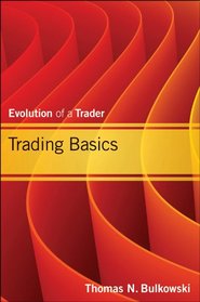 Trading Basics: Evolution of a Trader (Wiley Trading)