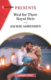 Wed for Their Royal Heir (Three Ruthless Kings, Bk 1) (Harlequin Presents, No 4084) (Larger Print)