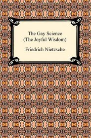 The Gay Science (The Joyful Wisdom)