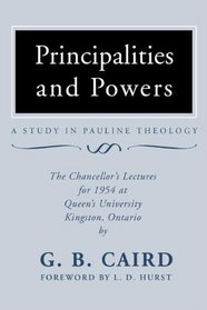 Principalities And Powers: A Study In Pauline Theology: The Chancellor's Lectures For 1954 At Queen's University, Kingston Ontario