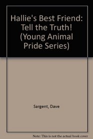 Hallie's Best Friend: Tell the Truth! (Young Animal Pride Series)