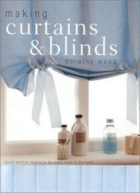 Making Curtains & Blinds: Stylish Window Treatments for Every Room