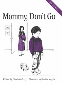 Mommy, Don't Go (Crary, Elizabeth, Children's Problem Solving Book.)