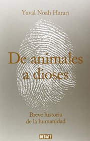 De animales a dioses: Breve historia de la humanidad (Spanish Edition)