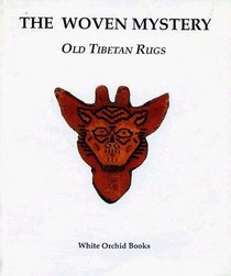 The Woven Mystery: Old Tibetan Rugs (White orchid books)