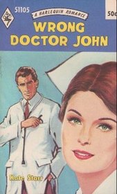 Wrong Doctor John (Harlequin Romance, No 1105)