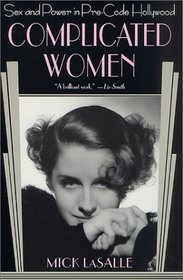 Complicated Women : Sex and Power in Pre-Code Hollywood