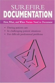 Surefire Documentation: How, What, and When Nurses Need to Document