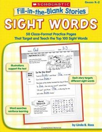 Sight Words: 50 Cloze-Format Practice Pages That Target and Teach the Top 100 Sight Words, Grades K-2 (Fill-in-the-Blank Stories)