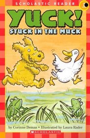 Yuck! Stuck in the Muck (Scholastic Reader Level 1)