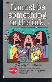 It Must Be Something In the Ink (Cathy, No 7)