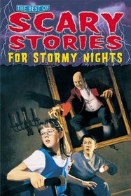 The Best of Scary Stories for Stormy Nights