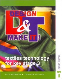 Textiles Technology for Key Stage 3 Course Guide: Pupils' Book (Design and Make It)