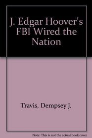 J. Edgar Hoover's FBI Wired the Nation