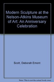 Modern Sculpture at the Nelson-Atkins Museum of Art: An Anniversary Celebration