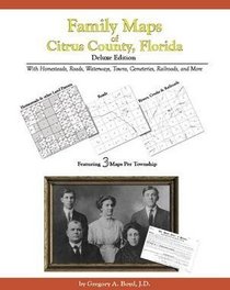 Family Maps of Citrus County, Florida, Deluxe Edition