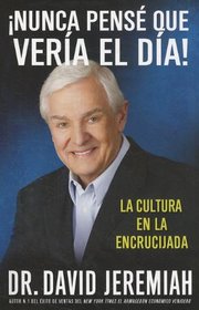 Nunca Pens que Vera el Da!: La Cultura en la Encrucijada (Spanish Edition)